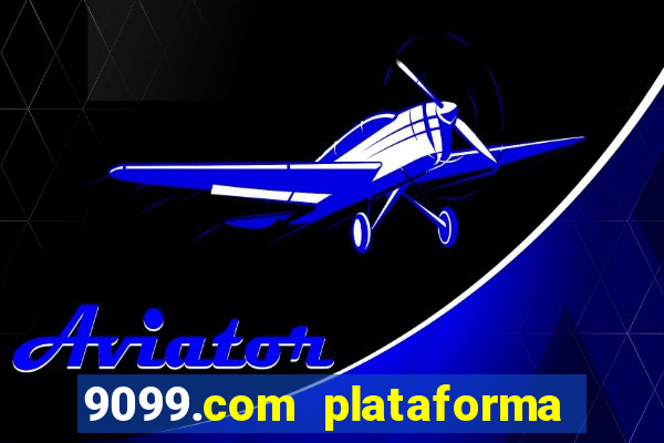 9099.com plataforma de jogos